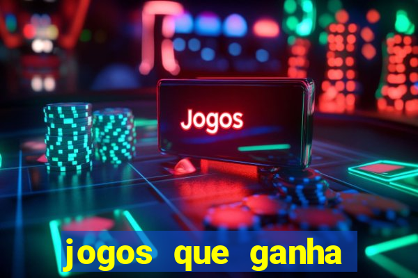 jogos que ganha dinheiro no cadastro